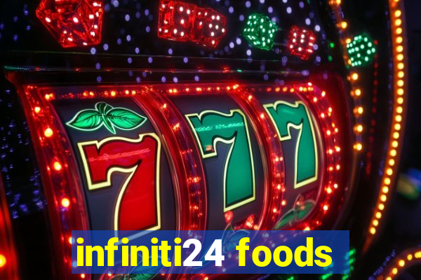 infiniti24 foods