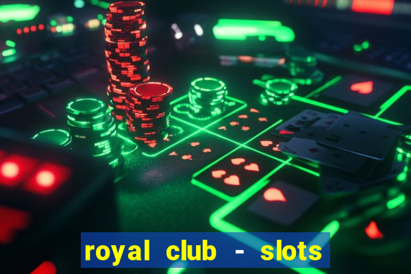 royal club - slots & cassino