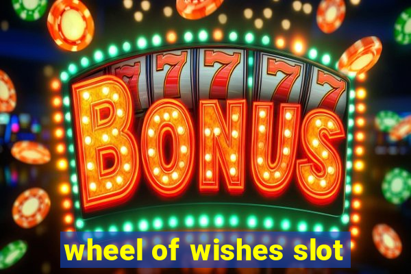 wheel of wishes slot