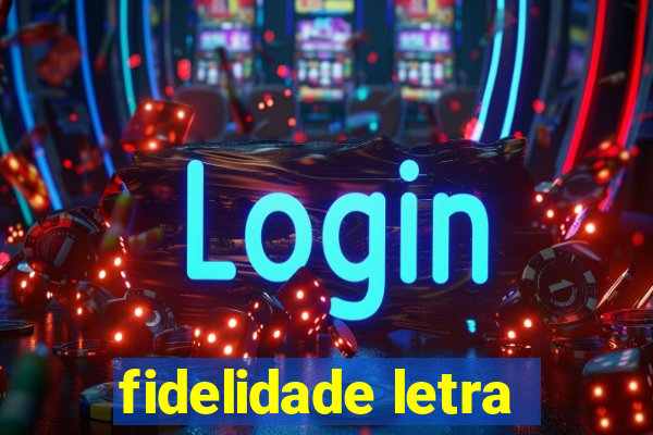 fidelidade letra