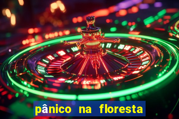 pânico na floresta 1 filme completo dublado mega filmes