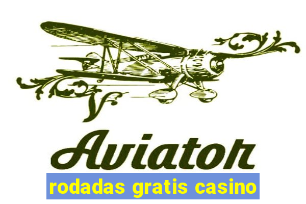 rodadas gratis casino