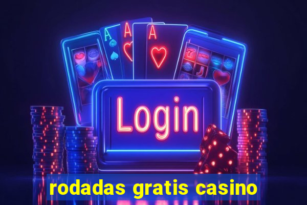 rodadas gratis casino