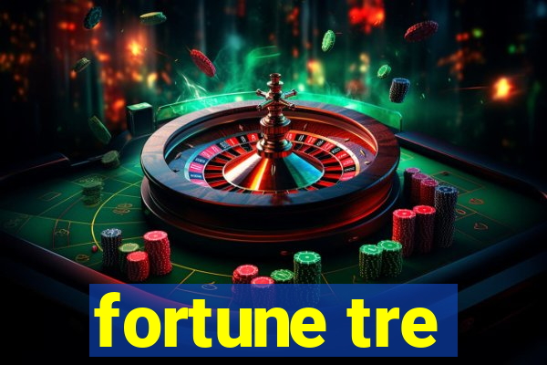 fortune tre