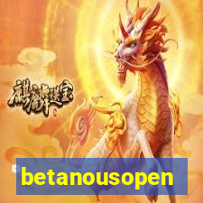 betanousopen