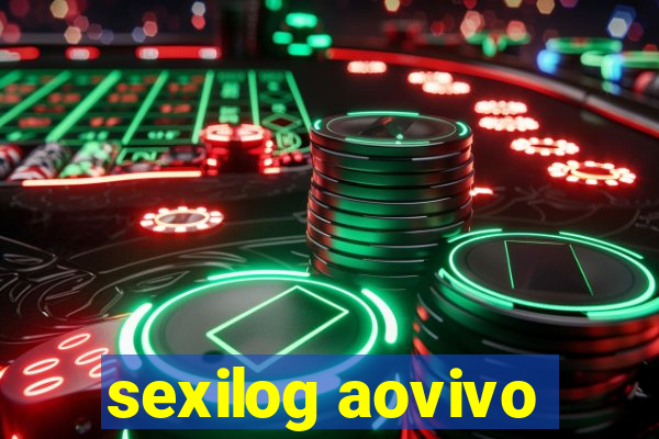 sexilog aovivo