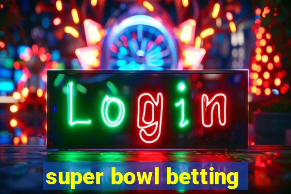 super bowl betting