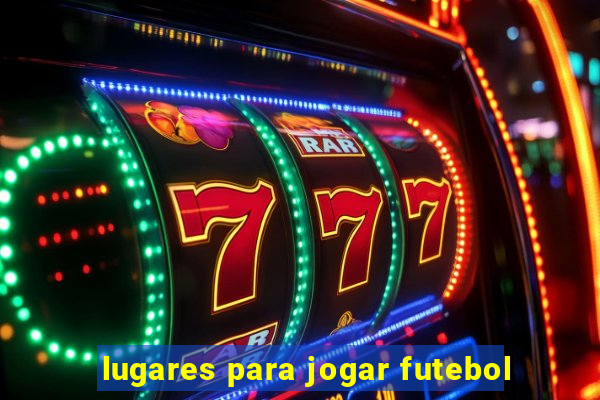 lugares para jogar futebol