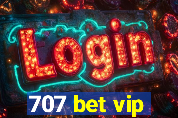 707 bet vip