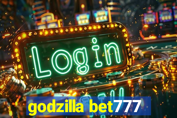 godzilla bet777