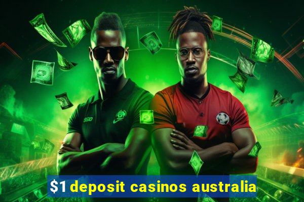 $1 deposit casinos australia