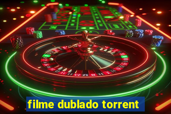 filme dublado torrent