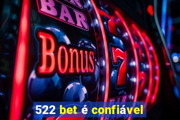 522 bet é confiável