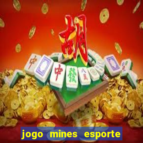 jogo mines esporte da sorte