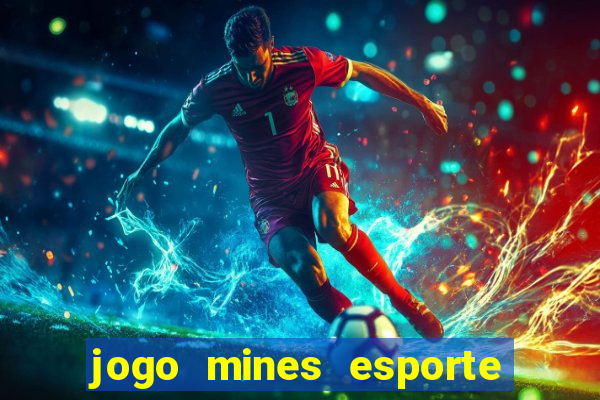 jogo mines esporte da sorte