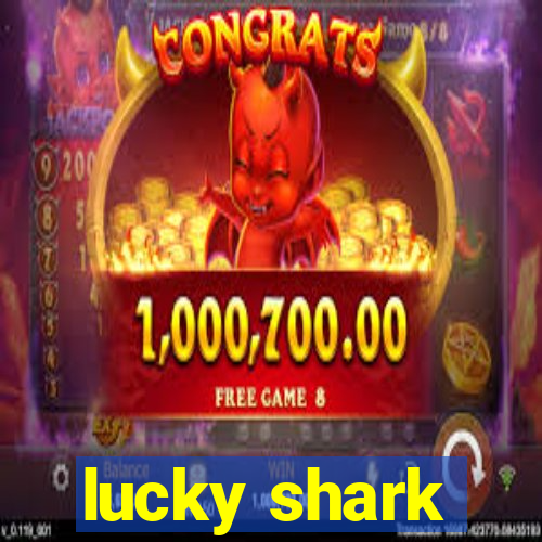 lucky shark