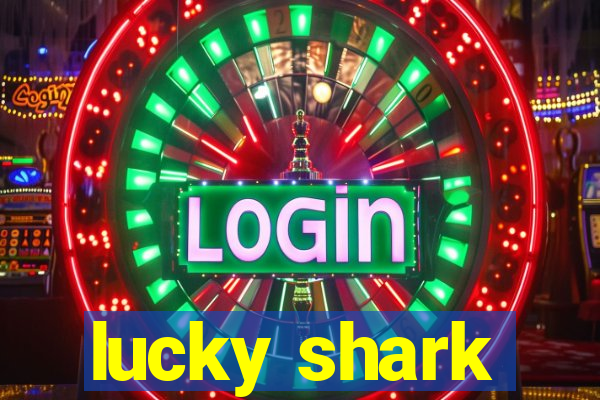 lucky shark