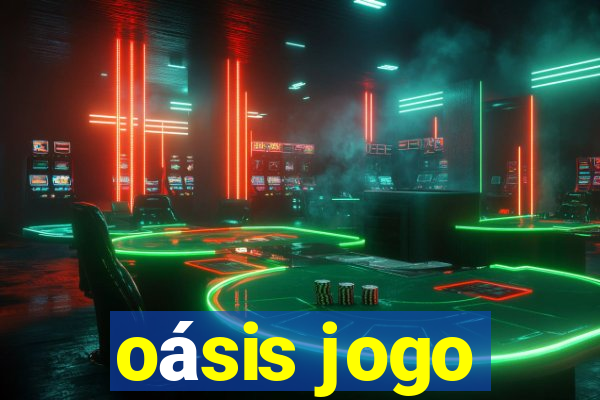 oásis jogo