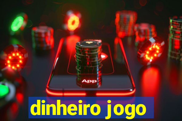 dinheiro jogo