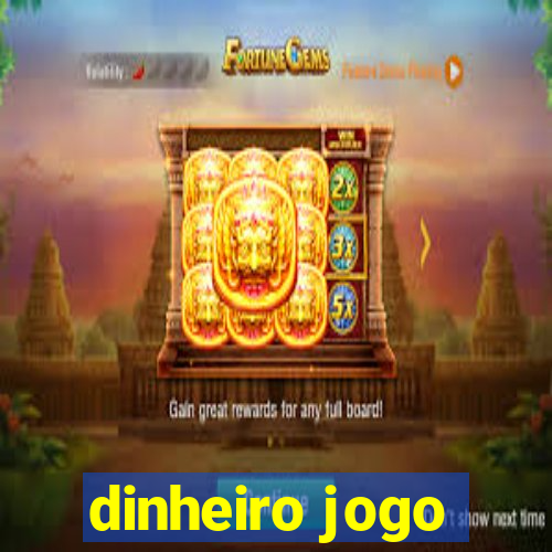 dinheiro jogo