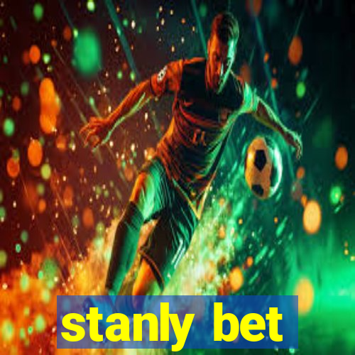 stanly bet