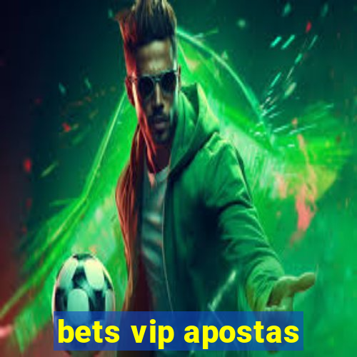 bets vip apostas