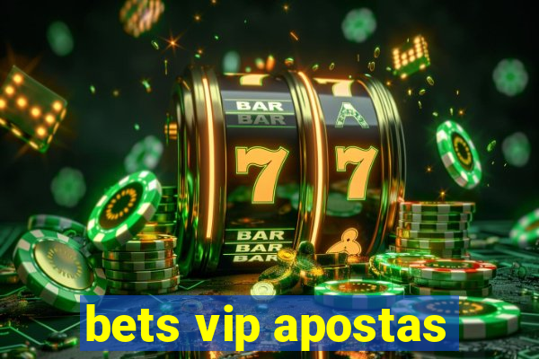 bets vip apostas