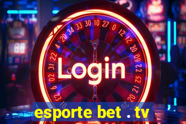 esporte bet . tv