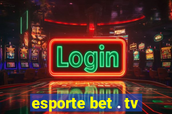 esporte bet . tv