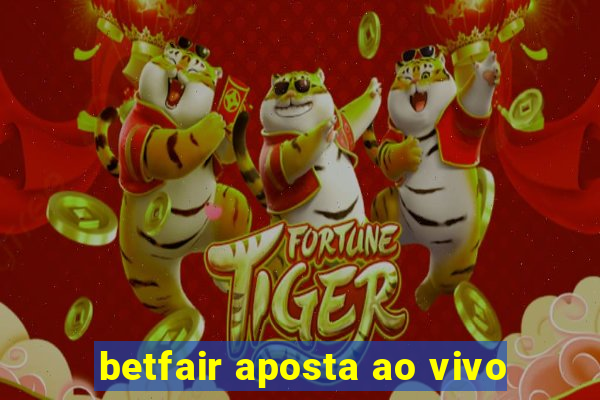 betfair aposta ao vivo