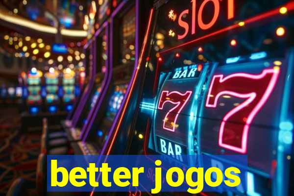 better jogos