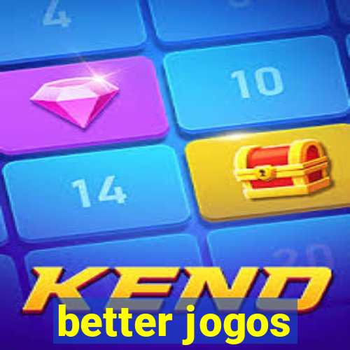 better jogos