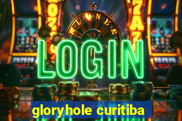 gloryhole curitiba