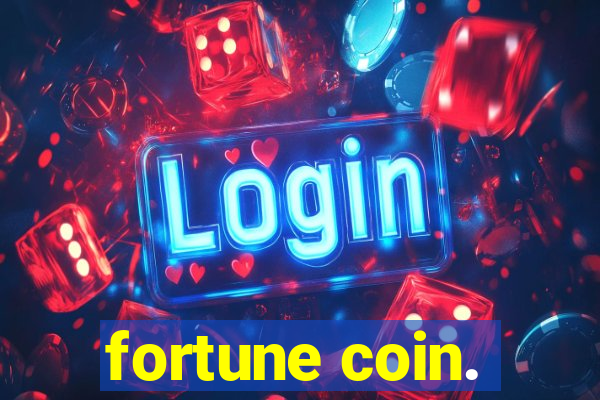 fortune coin.