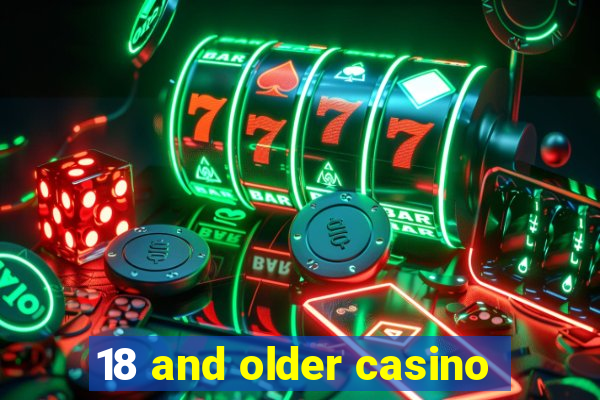 18 and older casino