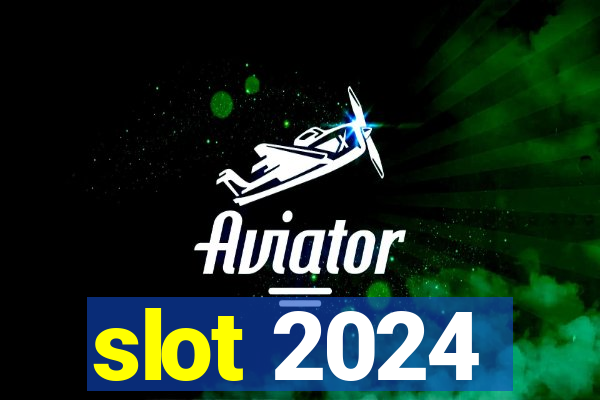 slot 2024