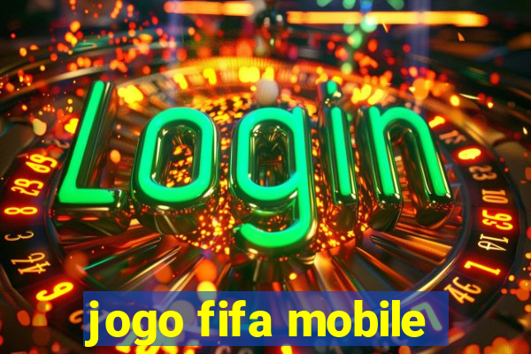 jogo fifa mobile