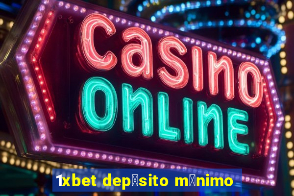 1xbet dep贸sito m铆nimo