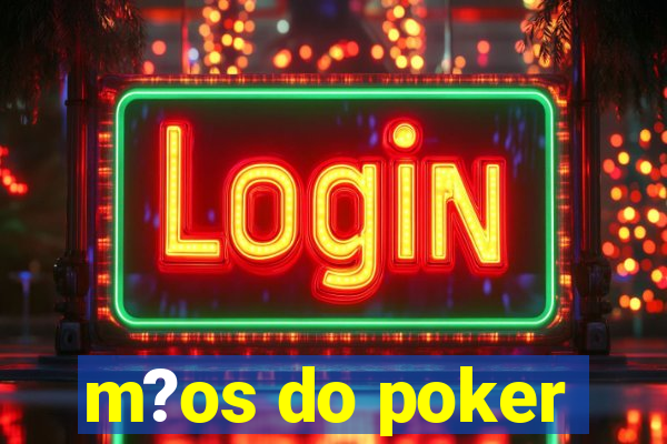 m?os do poker