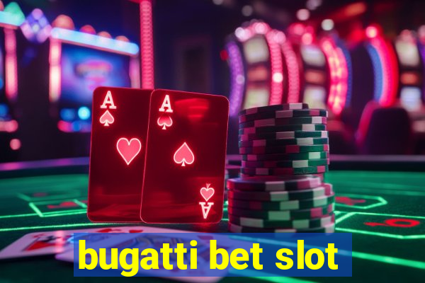 bugatti bet slot