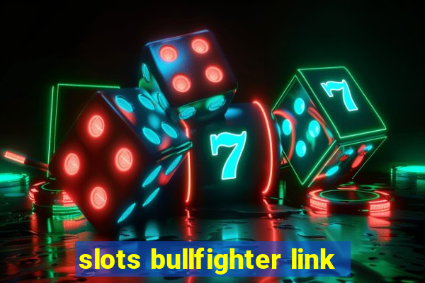 slots bullfighter link