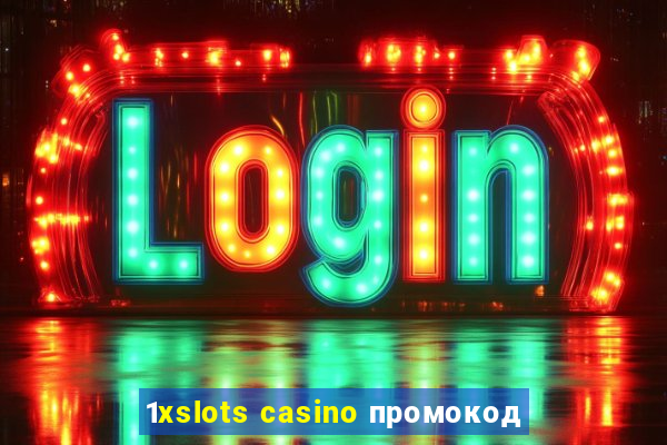 1xslots casino промокод