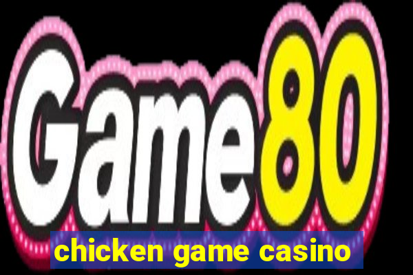 chicken game casino