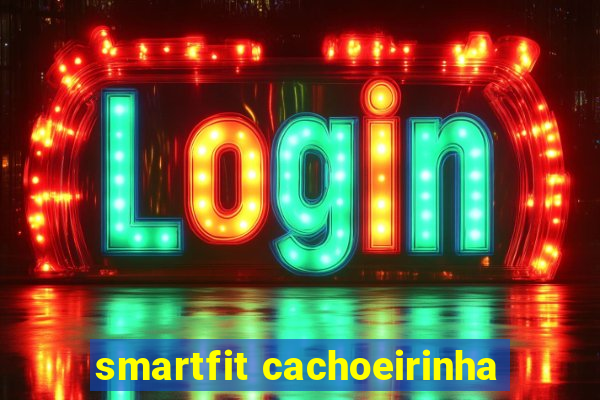 smartfit cachoeirinha