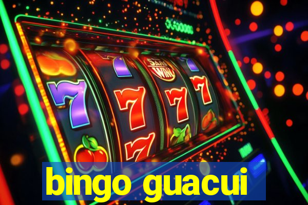 bingo guacui