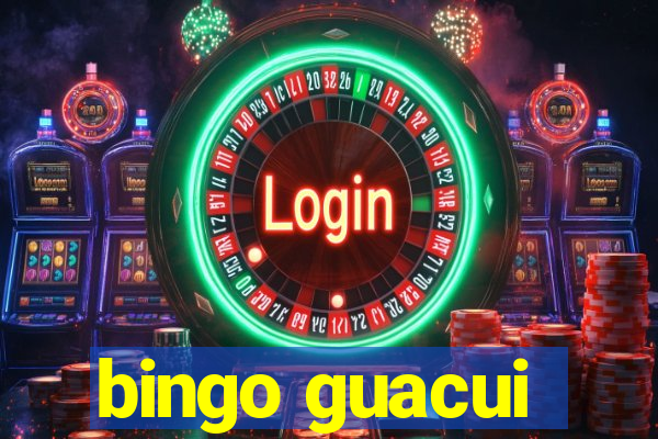 bingo guacui