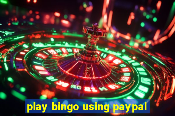 play bingo using paypal