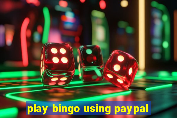 play bingo using paypal