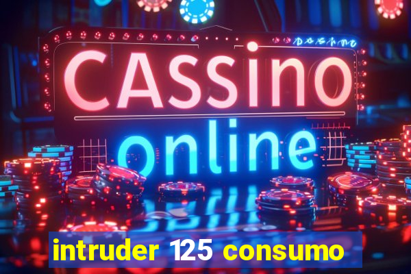 intruder 125 consumo