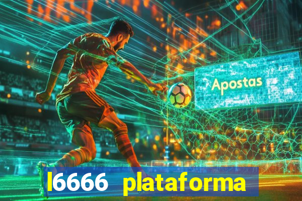 l6666 plataforma paga mesmo